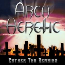 Arch Heretic : Gather the Remains